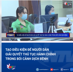 Tạo điều kiện cho người dân giải quyết TTHC trong bối cảnh dịch bệnh